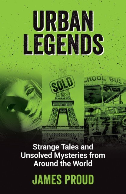Urban Legends - Strange Tales and Unsolved Mysteries from Around the World (Proud James)(Paperback / softback)