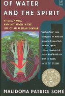 Of Water and the Spirit: Ritual, Magic and Initiation in the Life of an African Shaman (Some Malidoma Patrice)(Paperback)
