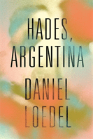 Hades, Argentina - 'An astonishingly powerful novel' Colm Toibin (Loedel Daniel)(Pevná vazba)