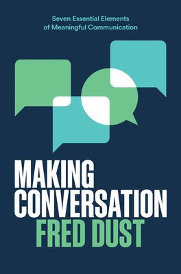 Making Conversation: Seven Essential Elements of Meaningful Communication (Dust Fred)(Pevná vazba)