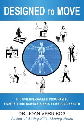 Designed to Move: The Science-Backed Program to Fight Sitting Disease and Enjoy Lifelong Health (Vernikos Joan)(Paperback)