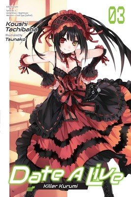Date a Live, Vol. 3 (Light Novel): Killer Kurumi (Tachibana Koushi)(Paperback)