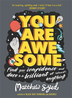 You Are Awesome - Find Your Confidence and Dare to be Brilliant at (Almost) Anything (Syed Matthew)(Paperback / softback)