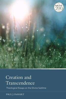 Creation and Transcendence: Theological Essays on the Divine Sublime (Dehart Paul J.)(Pevná vazba)