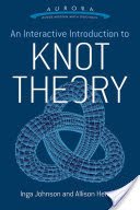 An Interactive Introduction to Knot Theory (Johnson Inga)(Paperback)