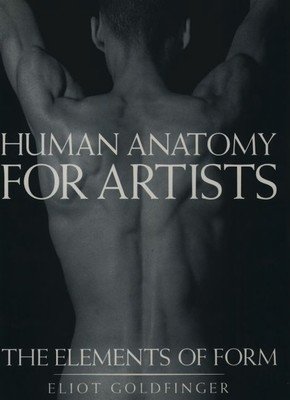 Human Anatomy for Artists: The Elements of Form (Goldfinger Eliot)(Pevná vazba)