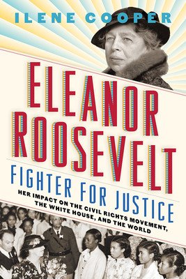 Eleanor Roosevelt, Fighter for Justice: Her Impact on the Civil Rights Movement, the White House, and the World (Cooper Ilene)(Pevná vazba)