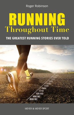 Running Throughout Time: The Greatest Running Stories Ever Told (Robinson Roger)(Paperback)