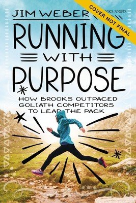 Running with Purpose: How Brooks Outpaced Goliath Competitors to Lead the Pack (Weber Jim)(Pevná vazba)