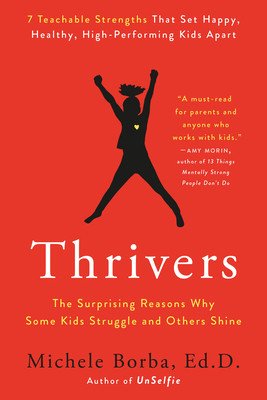 Thrivers: The Surprising Reasons Why Some Kids Struggle and Others Shine (Borba Michele)(Paperback)