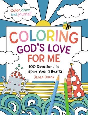Coloring God's Love for Me: 100 Devotions to Inspire Young Hearts (Dueck Janae)(Paperback)