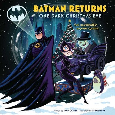 Batman Returns: One Dark Christmas Eve: The Illustrated Holiday Classic (Cohen Ivan)(Pevná vazba)