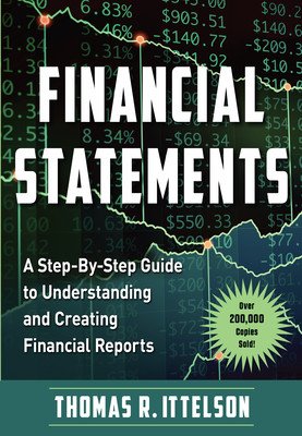 Financial Statements: A Step-By-Step Guide to Understanding and Creating Financial Reports (Over 200,000 Copies Sold!) (Ittelson Thomas)(Paperback)