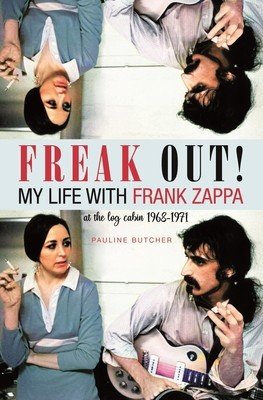 Freak Out! My Life with Frank Zappa: Laurel Canyon 1968 - 1971 (Butcher Pauline)(Paperback)
