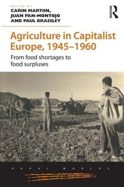 Agriculture in Capitalist Europe, 1945-1960: From Food Shortages to Food Surpluses (Martiin Carin)(Paperback)
