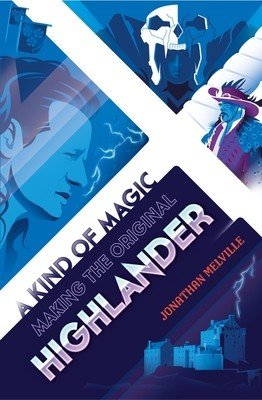 A Kind of Magic: Making the Original Highlander (Melville Jonathan)(Mass Market Paperbound)