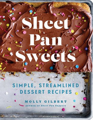 Sheet Pan Sweets: Simple, Streamlined Dessert Recipes: A Baking Book (Gilbert Molly)(Paperback)