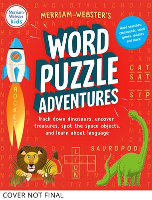 Merriam-Webster's Word Puzzle Adventures: Track Down Dinosaurs, Uncover Treasures, Spot the Space Objects, and Learn about Language in 100 Puzzles! (Merriam-Webster)(Paperback)