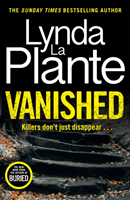 Vanished - The brand new 2022 thriller from the bestselling crime writer, Lynda La Plante (Plante Lynda La)(Paperback / softback)