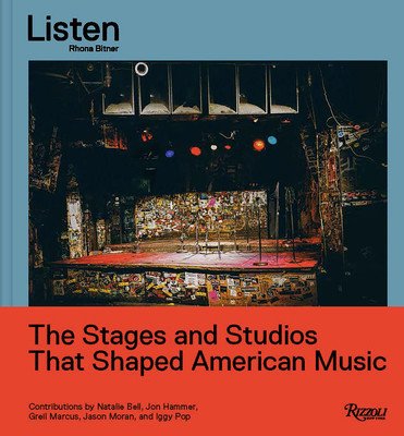 Listen: The Stages and Studios That Shaped American Music (Bitner Rhona)(Pevná vazba)