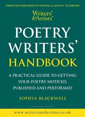 Writers' & Artists' Poetry Writers' Handbook: A Practical Guide to Getting Your Poetry Noticed, Published and Performed (Blackwell Sophia)(Paperback)
