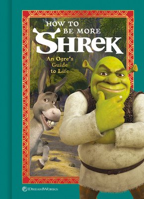 How to Be More Shrek: An Ogre's Guide to Life (Nbc Universal)(Pevná vazba)