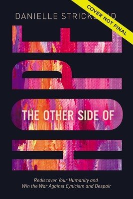 The Other Side of Hope: Flipping the Script on Cynicism and Despair and Rediscovering Our Humanity (Strickland Danielle)(Paperback)