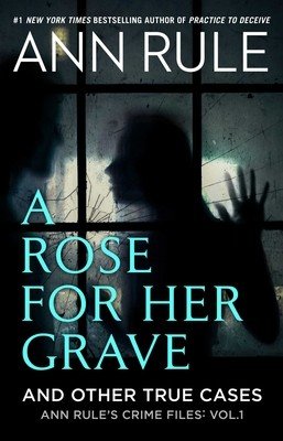 A Rose for Her Grave & Other True Cases (Rule Ann)(Paperback)