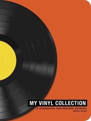 My Vinyl Collection: How to Build, Maintain, and Experience a Music Collection in Analog (Miles Jenna)(Paperback)