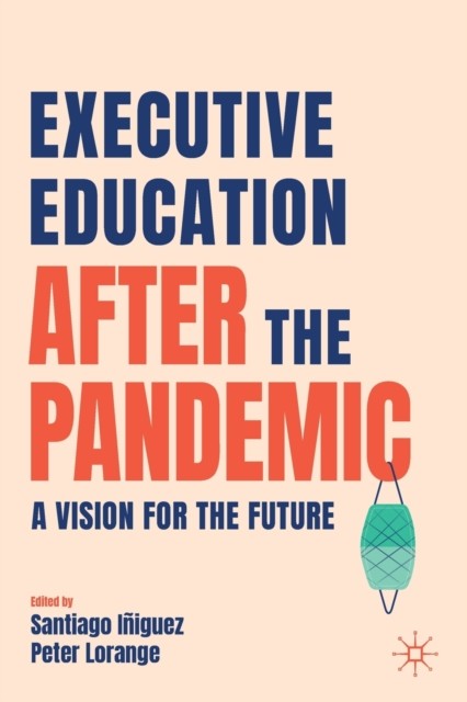 Executive Education After the Pandemic: A Vision for the Future (Iiguez Santiago)(Paperback)