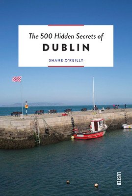 The 500 Hidden Secrets of Dublin Revised (O'Reilly Shane)(Paperback)