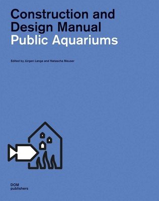 Public Aquariums: Construction and Design Manual (Lange Jrgen)(Pevná vazba)