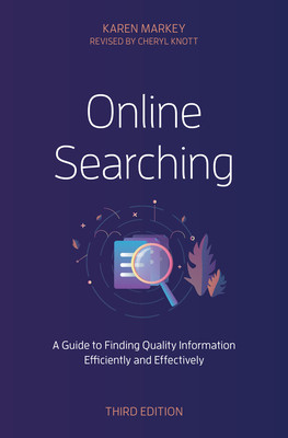 Online Searching: A Guide to Finding Quality Information Efficiently and Effectively, Third Edition (Markey Karen)(Paperback)