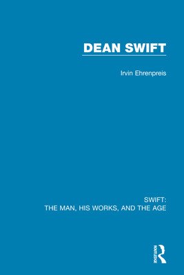 Swift: The Man, his Works, and the Age: Volume Three: Dean Swift (Ehrenpreis Irvin)(Paperback)