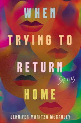When Trying to Return Home: Stories (McCauley Jennifer Maritza)(Pevná vazba)