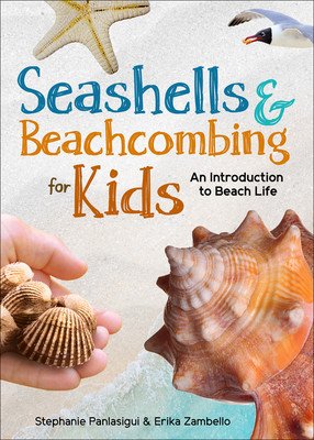 Seashells & Beachcombing for Kids: An Introduction to Beach Life of the Atlantic, Gulf, and Pacific Coasts (Zambello Erika)(Paperback)
