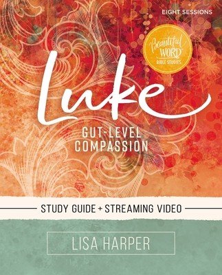 Luke Bible Study Guide Plus Streaming Video: Gut-Level Compassion (Harper Lisa)(Paperback)