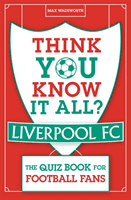 Think You Know It All? Liverpool FC - The Quiz Book for Football Fans (Wadsworth Max)(Paperback / softback)
