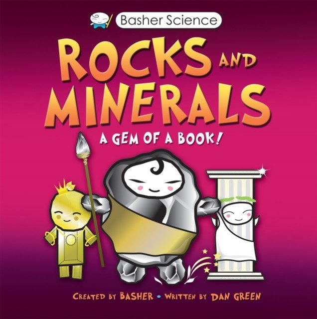 Basher Science: Rocks and Minerals (Green Dan)(Paperback / softback)