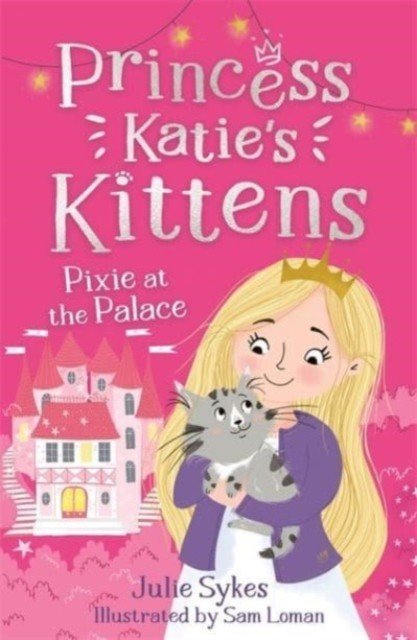 Pixie at the Palace (Princess Katie's Kittens 1) (Sykes Julie)(Paperback / softback)