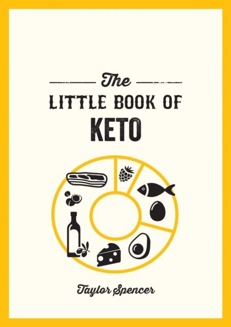 Little Book of Keto - Recipes and Advice for Reaping the Rewards of a Low-Carb Diet (Spencer Taylor)(Paperback / softback)