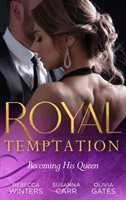 Royal Temptation: Becoming His Queen - Becoming the Prince's Wife (Princes of Europe) / Prince Hafiz's Only Vice / Temporarily His Princess (Winters Rebecca)(Paperback / softback)
