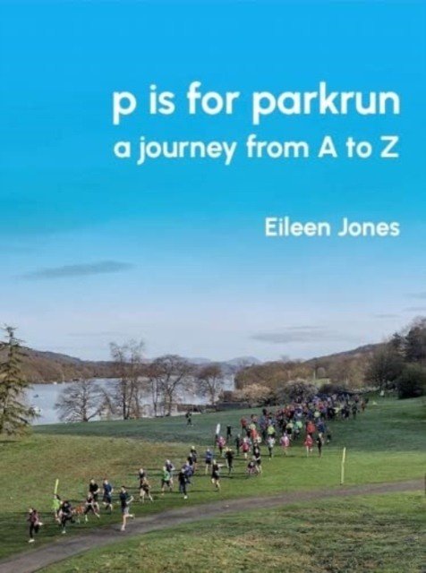 p is for parkrun - a journey from A-Z (Jones Eileen)(Paperback / softback)