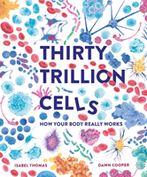 Thirty Trillion Cells - How Your Body Really Works (Thomas Isabel)(Pevná vazba)