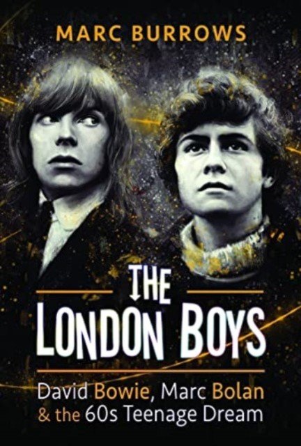 The London Boys: David Bowie, Marc Bolan and the 60s Teenage Dream (Burrows Marc)(Pevná vazba)