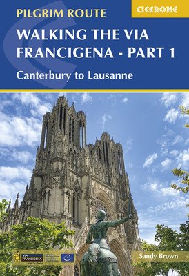 Walking the Via Francigena Pilgrim Route - Part 1: Canterbury to Lausanne (Brown Sandy)(Paperback)
