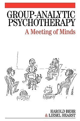 Group-Analytic Psychotherapy: A Meeting of Minds (Behr Harold)(Paperback)