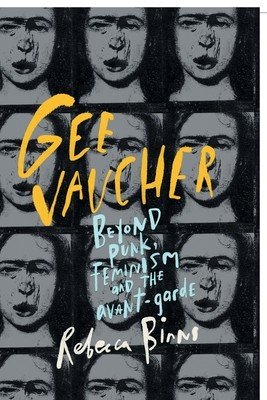 Gee Vaucher: Beyond punk, feminism and the avant-garde (Binns Rebecca)(Paperback)