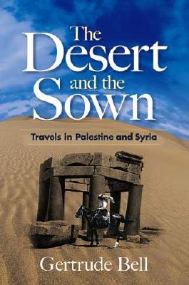 The Desert and the Sown: Travels in Palestine and Syria (Bell Gertrude)(Paperback)