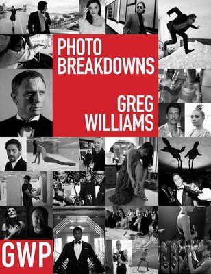 Greg Williams Photo Breakdowns: The Stories Behind 100 Portraits (Williams Greg)(Pevná vazba)